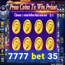 7777 bet 35